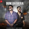 About Dum Bathera feat. Abhay Bhagat Song